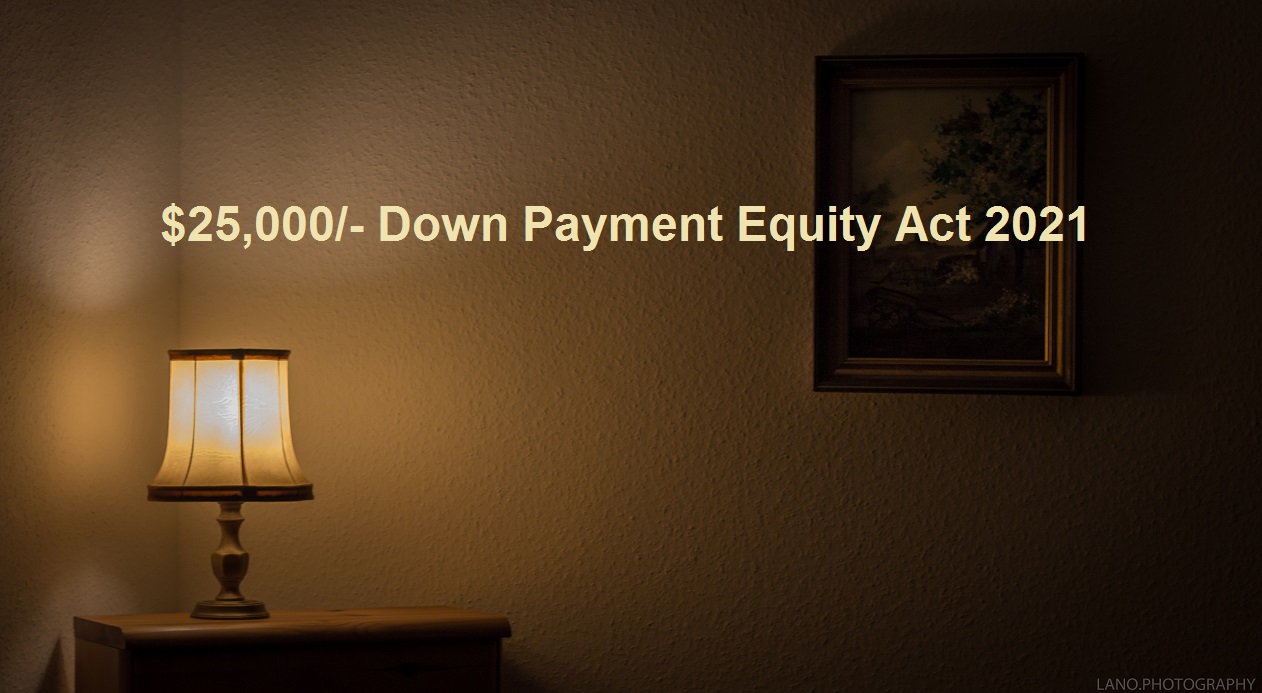 Downpayment Toward Equity Act of 2021 Is it for First Time HomeBuyers
